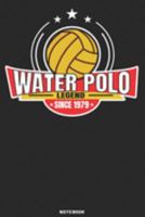 Water Polo Legend since 1979 Notebook: Waterpolo Legends Design - 120 ruled Pages 6''x9'' Notebook for Player and Coaches. Journal to write down your ... Fans and Lovers for Christmas or Birthdays 1691922617 Book Cover
