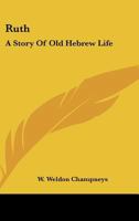 Ruth: A Story Of Old Hebrew Life 1378486641 Book Cover