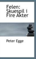 Felen: Skuespil i Fire Akter 0526277599 Book Cover