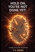 Hold On, You're Not Done Yet! B0GK11K38R Book Cover