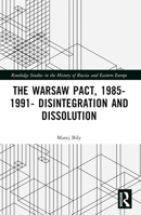 The Warsaw Pact, 1985-1991- Disintegration and Dissolution B0BMD726R9 Book Cover