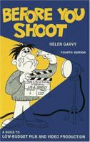 Before You Shoot: A Guide to Low-budget Film and Video Production 091882821X Book Cover