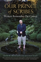 Our Prince of Scribes: Writers Remember Pat Conroy 0820356859 Book Cover