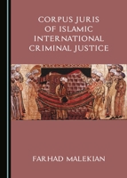 Corpus Juris of Islamic International Criminal Justice 1527503232 Book Cover