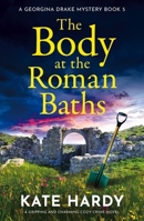 The Body at the Roman Baths: A gripping and charming cozy crime novel (A Georgina Drake Mystery) 1805087541 Book Cover