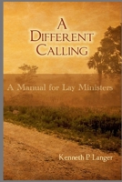 A Different Calling: A Manual for Lay Ministers (Ministry) 1949464458 Book Cover