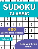 Sudoku Classic Volume 3: 600 Easy to Hard Puzzles B0B3KN4S47 Book Cover