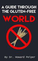 A Guide Through the Gluten Free World 1974694658 Book Cover