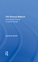 The Tenuous Balance: Conventional Forces in Central Europe 0367311941 Book Cover