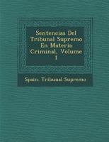 Sentencias del Tribunal Supremo En Materia Criminal, Volume 1 1286883059 Book Cover