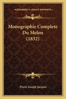 Monographie Complete Du Melon (1832) 1167594142 Book Cover