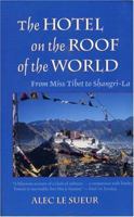 The Hotel on the Roof of the World: Five Years in Tibet