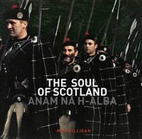 The Soul of Scotland: Anam Na H-Alba. Max Milligan 1849491178 Book Cover