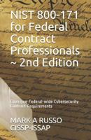 Nist 800-171 for Federal Contract Professionals 2nd Edition: Emerging Federal-Wide Cybersecurity Contract Requirements 1983350311 Book Cover