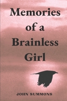 Memories of a Brainless Girl B0GSWFBFS4 Book Cover