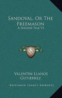 Sandoval, Or The Freemason: A Spanish Tale V3 1163247804 Book Cover