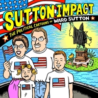 Sutton Impact: The Political Cartoons Of Ward Sutton 158322677X Book Cover