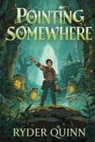 Pointing Somewhere: A Story of Broken Compasses, Lost Children, and Promises Kept (The Iron Compass) 1807611760 Book Cover