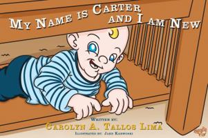 My Name is Carter And I Am New 0984697519 Book Cover