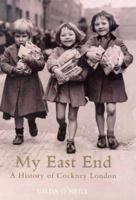 My East End A History Of Cockney London 0140259503 Book Cover