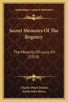 Secret Memoirs of the Regency, the Minority of Louis XV 1410209997 Book Cover