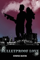 Bulletproof Love 1453507884 Book Cover