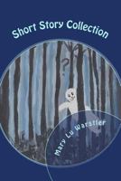 Short Story Collection : Mysteries, Ghost Tales, and Fantasies 1975948947 Book Cover