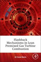 Flashback Mechanisms in Lean Premixed Gas Turbine Combustion 0128007559 Book Cover