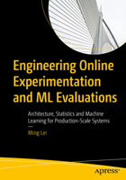 Engineering Online Experimentation and ML Evaluations: Architecture, Statistics and Machine Learning for Production-Scale Systems B0GRM2T2C2 Book Cover