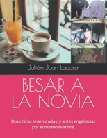 BESAR A LA NOVIA: Dos chicas enamoradas, y antes engañadas por el mismo hombre B0C2S9T9RC Book Cover