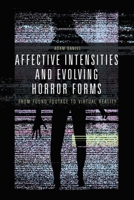 Affective Intensities and Evolving Horror Forms: From Found Footage to Virtual Reality 1474456367 Book Cover