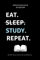 #PSYCHOLOGIE STUDIUM EAT. SLEEP. STUDY. REPEAT ERFOLGSJOURNAL: A5 ERFOLGSJOURNAL 2020 für Psychologie Studenten | zukünftige Psychologen | zum ... witzige Geschenkidee | Ziele (German Edition) 1677575352 Book Cover