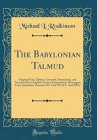 The Babylonian Talmud: Original Text, Edited, Corrected, Formulated, and Translated Into English; Section Jurisprudence (Damages), Tract Sanhedrin; Volumes VII. and VII. (XV. and XVI.) (Classic Reprin 152858340X Book Cover