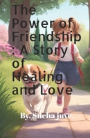 The Power of Friendship: A Story of Healing and Love. B0CJD7FXNJ Book Cover