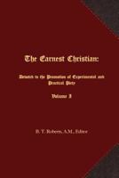 The Earnest Christian: Devoted to the Promotion of Experimental and Practical Piety Volume I 1621716325 Book Cover