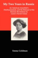 My Two Years In Russia: An American Anarchist's Disillusionment, and Betrayal of the Russian Revolution by Lenin's Soviet Union 1934941247 Book Cover