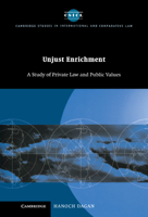 Unjust Enrichment: A Study of Private Law and Public Values (Cambridge Studies in International and Comparative Law) 052158468X Book Cover
