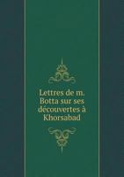 Lettres de m. Botta sur ses découvertes à Khorsabad 5519188254 Book Cover