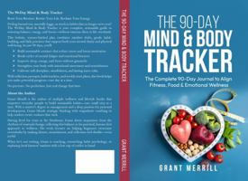 THE 90-DAY MIND & BODY TRACKER: The Complete 90-Day Journal to Align Fitness, Food & Emotional Wellness B0FD4478LD Book Cover