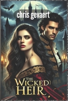 The Wicked Heir: A Forbidden Love. A Ruthless King. And the Brother Who Would Burn the World to Have Her. (Kingdoms of Desire) B0F2SVLNCJ Book Cover