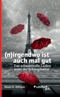 (n)irgendwo ist auch mal gut: Das schmerzvolle Leiden unter der Schizophrenie null Book Cover
