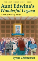 Aunt Edwina's Wonderful Legacy: A Family History Novel 1039145183 Book Cover