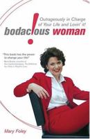 Bodacious! Woman: Outrageously In Charge of Your Life and Lovin' It! 1600372759 Book Cover