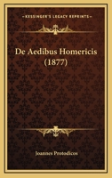 De Aedibus Homericis (1877) 1167420853 Book Cover