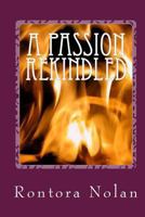 A Passion Rekindled 1491203773 Book Cover