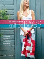 The Knitter's Bible - Knitted Bags 1446312321 Book Cover