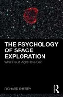 The Psychology of Space Exploration: What Freud Might Have Said 1138351407 Book Cover