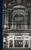 La Prise De Toulon: Tableau Patriotique En Un Acte, En Prose, Mêlé D'ariettes... 1020590904 Book Cover