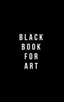 Black Book For Art: Plain Black Unlined Journal, For Notes, Drawing, & more - (Classic Sketchbook Journal) ,for Notes,sketches 1979767149 Book Cover