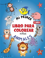 Mi primer libro para colorear ANIMALES: Libro de dibujar para niños y niñas A partir de 1 año con 50 motivos de animales, libro para garabatear: ... e B08SGWNKBR Book Cover